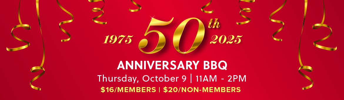 50th Anniversary BBQ, Thursday, OCtober 9 | 11:00AM - 2:00PM | $16/Members | $20/Non-Members